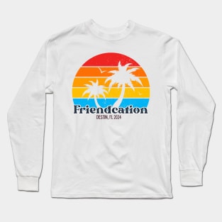 Friendcation Destin, FL 2024 Long Sleeve T-Shirt